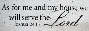 As For Me and My House Joshua 24:15
